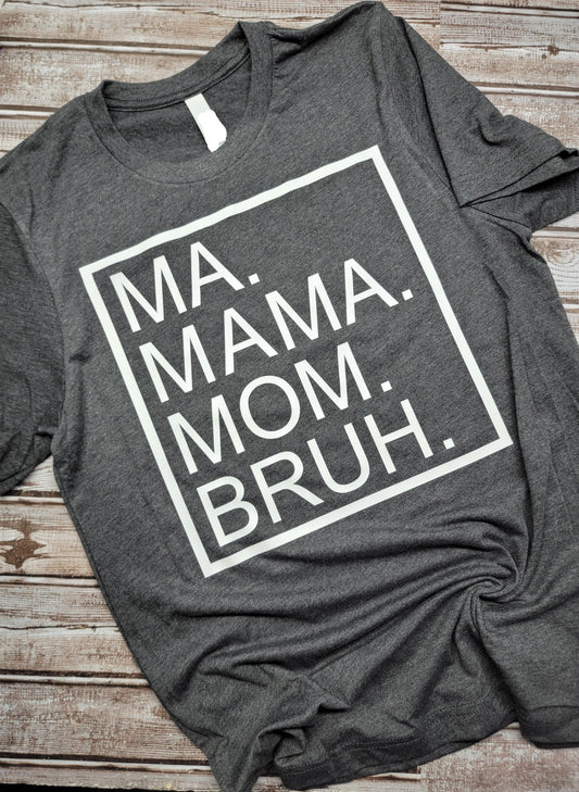 Ma Mama Mom Bruh Tee Shirt